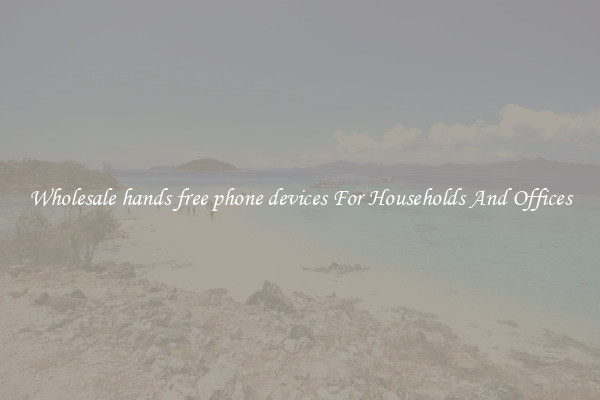 Wholesale hands free phone devices For Households And Offices