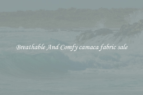 Breathable And Comfy camaca fabric sale