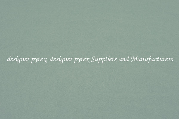 designer pyrex, designer pyrex Suppliers and Manufacturers