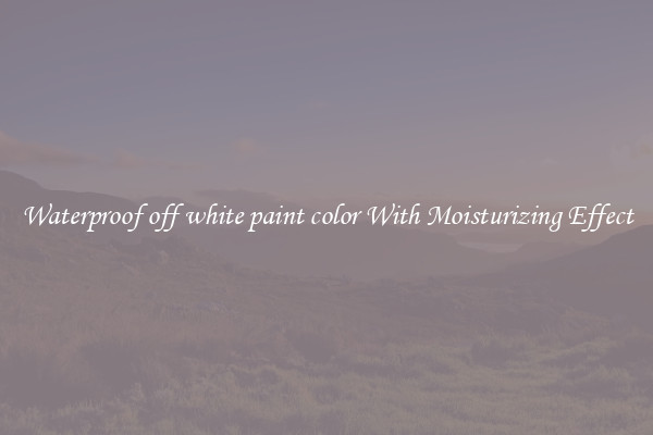 Waterproof off white paint color With Moisturizing Effect