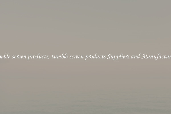 tumble screen products, tumble screen products Suppliers and Manufacturers