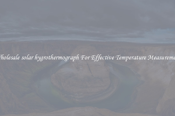 Wholesale solar hygrothermograph For Effective Temperature Measurement
