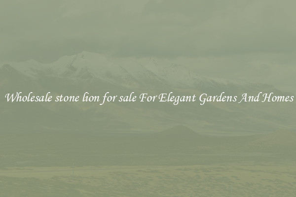 Wholesale stone lion for sale For Elegant Gardens And Homes