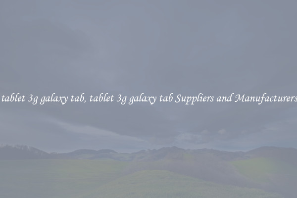 tablet 3g galaxy tab, tablet 3g galaxy tab Suppliers and Manufacturers