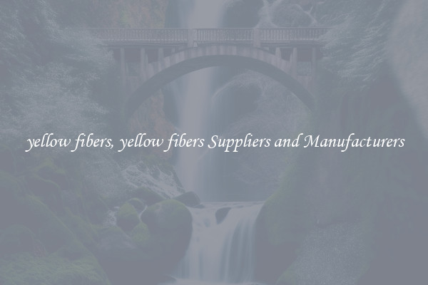 yellow fibers, yellow fibers Suppliers and Manufacturers