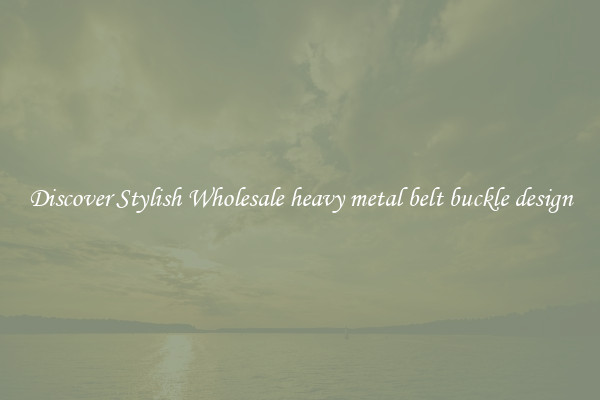 Discover Stylish Wholesale heavy metal belt buckle design