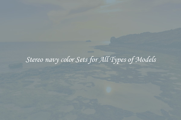 Stereo navy color Sets for All Types of Models