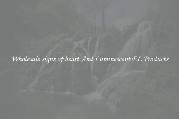Wholesale signs of heart And Luminescent EL Products
