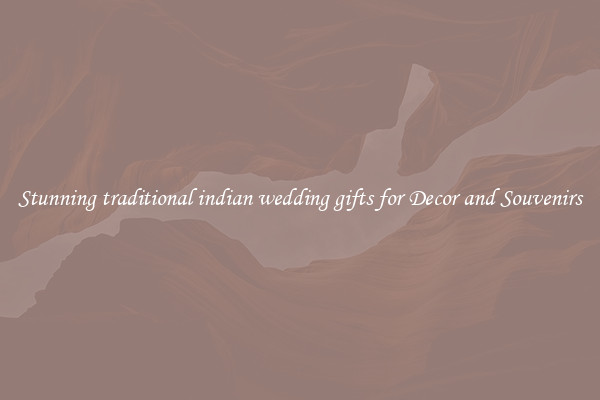Stunning traditional indian wedding gifts for Decor and Souvenirs