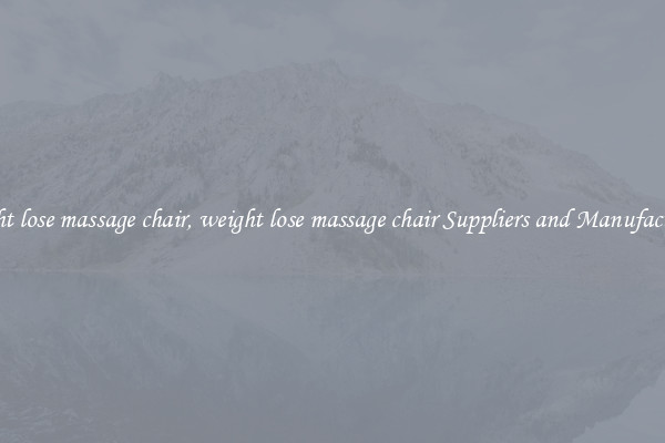 weight lose massage chair, weight lose massage chair Suppliers and Manufacturers