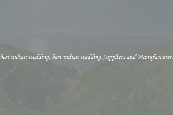 best indian wedding, best indian wedding Suppliers and Manufacturers