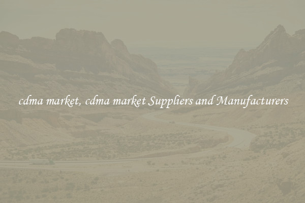 cdma market, cdma market Suppliers and Manufacturers