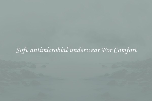 Soft antimicrobial underwear For Comfort