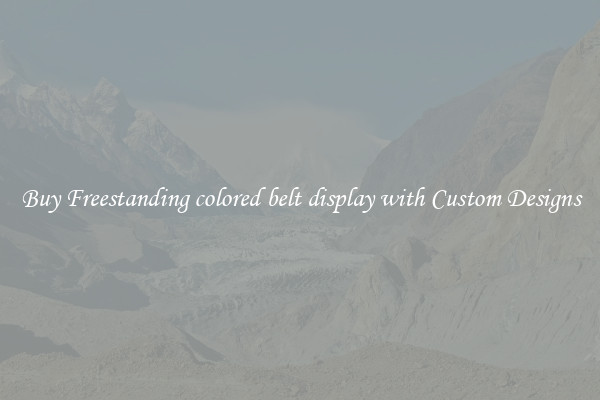 Buy Freestanding colored belt display with Custom Designs