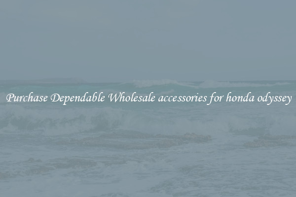 Purchase Dependable Wholesale accessories for honda odyssey