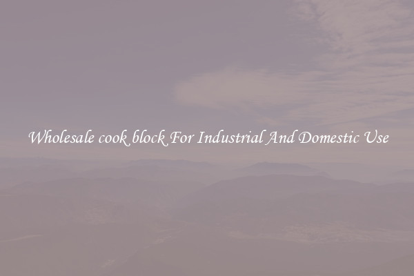 Wholesale cook block For Industrial And Domestic Use