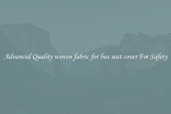 Advanced Quality woven fabric for bus seat cover For Safety