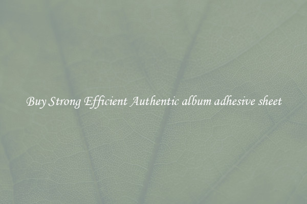 Buy Strong Efficient Authentic album adhesive sheet