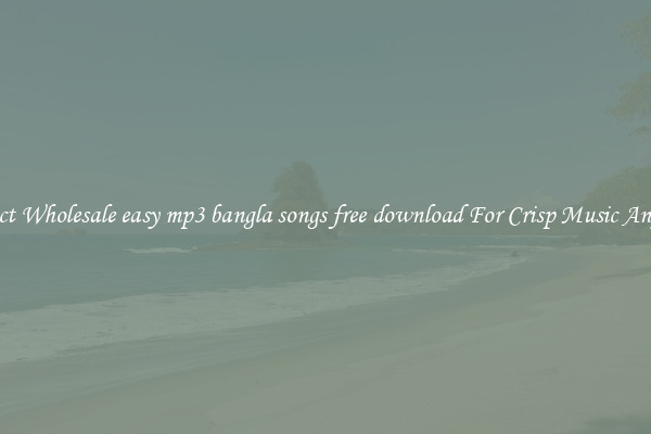 Compact Wholesale easy mp3 bangla songs free download For Crisp Music Anywhere