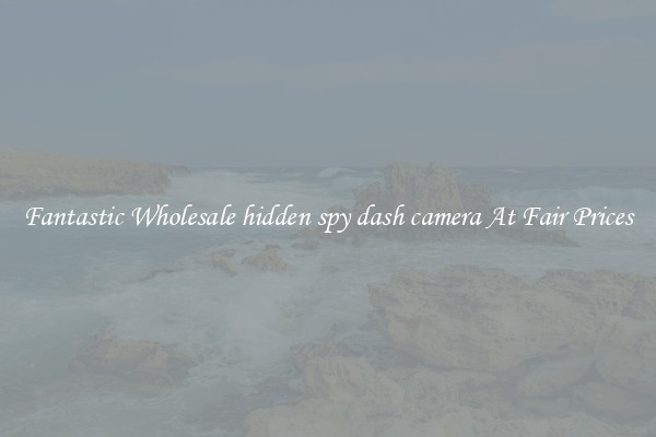 Fantastic Wholesale hidden spy dash camera At Fair Prices