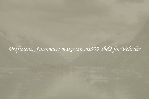 Proficient, Automatic maxiscan ms509 obd2 for Vehicles
