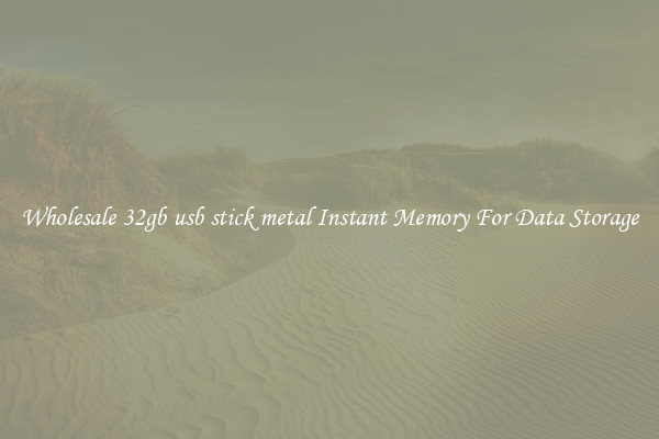 Wholesale 32gb usb stick metal Instant Memory For Data Storage