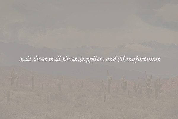 mali shoes mali shoes Suppliers and Manufacturers