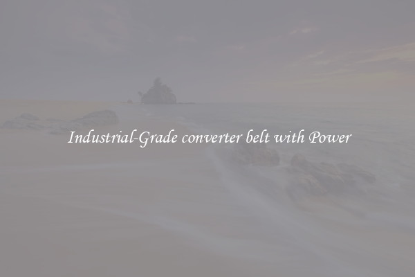 Industrial-Grade converter belt with Power