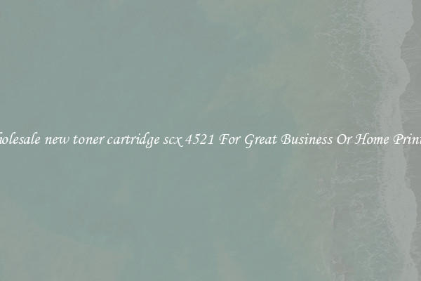 Wholesale new toner cartridge scx 4521 For Great Business Or Home Printing