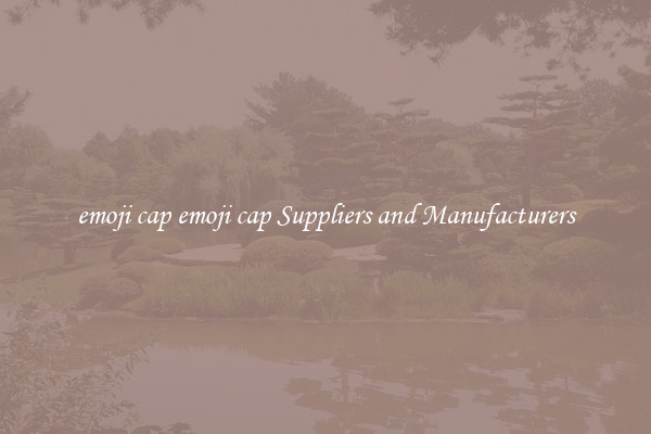 emoji cap emoji cap Suppliers and Manufacturers