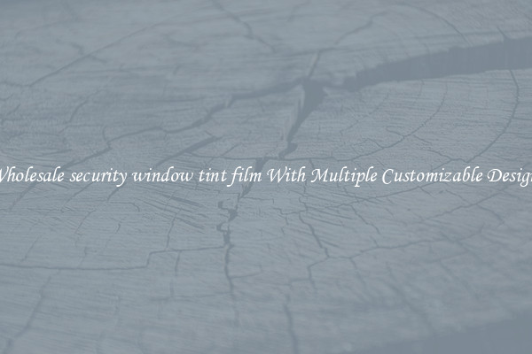 Wholesale security window tint film With Multiple Customizable Designs