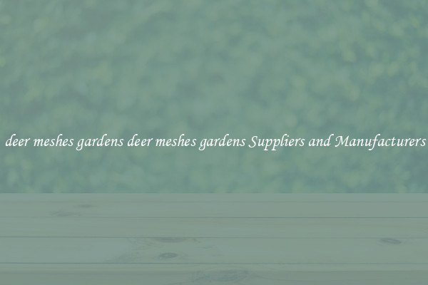 deer meshes gardens deer meshes gardens Suppliers and Manufacturers