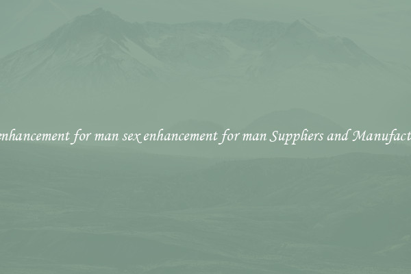 sex enhancement for man sex enhancement for man Suppliers and Manufacturers