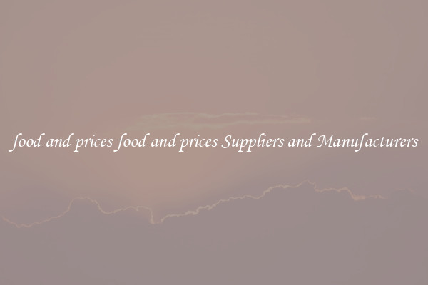 food and prices food and prices Suppliers and Manufacturers