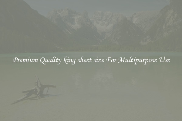 Premium Quality king sheet size For Multipurpose Use
